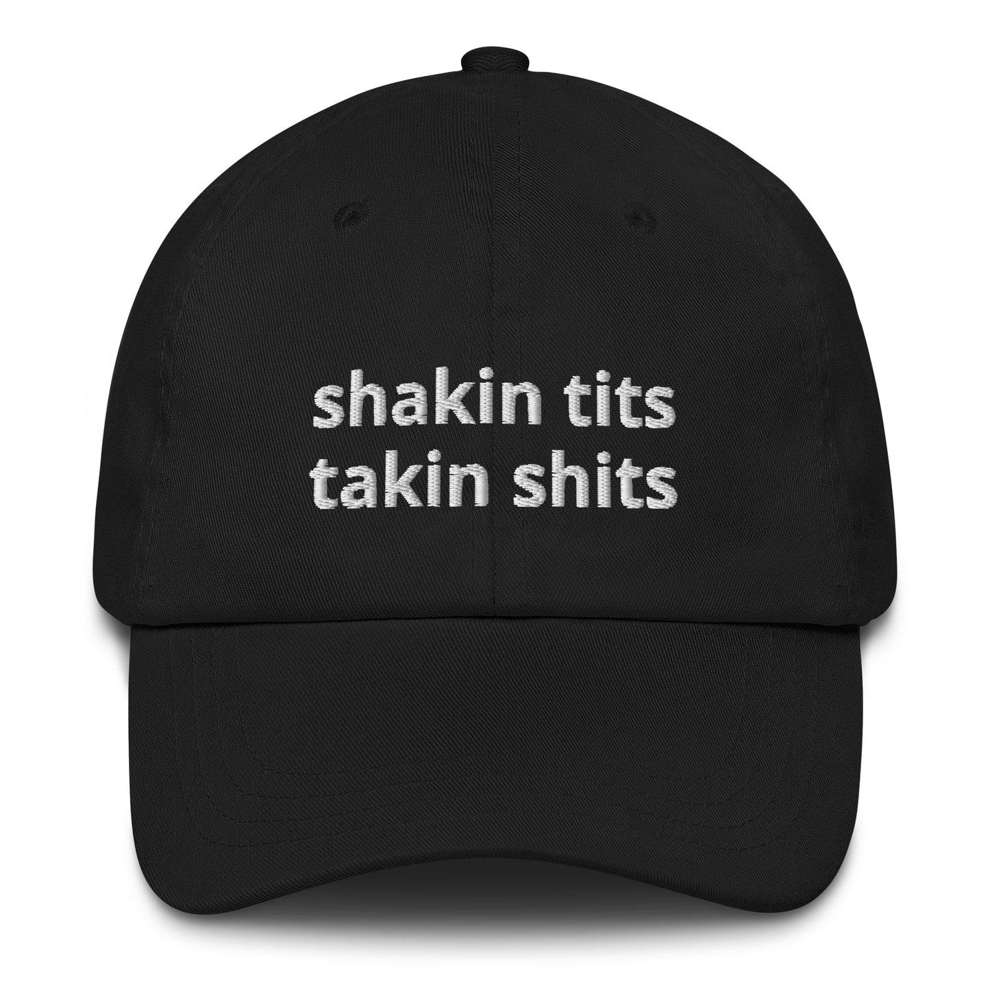 Shakin Tits and Takin Shits Baseball Hat