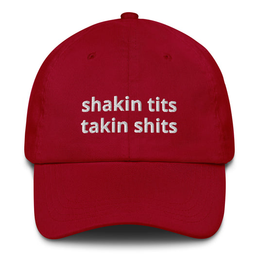 Shakin Tits and Takin Shits Baseball Hat