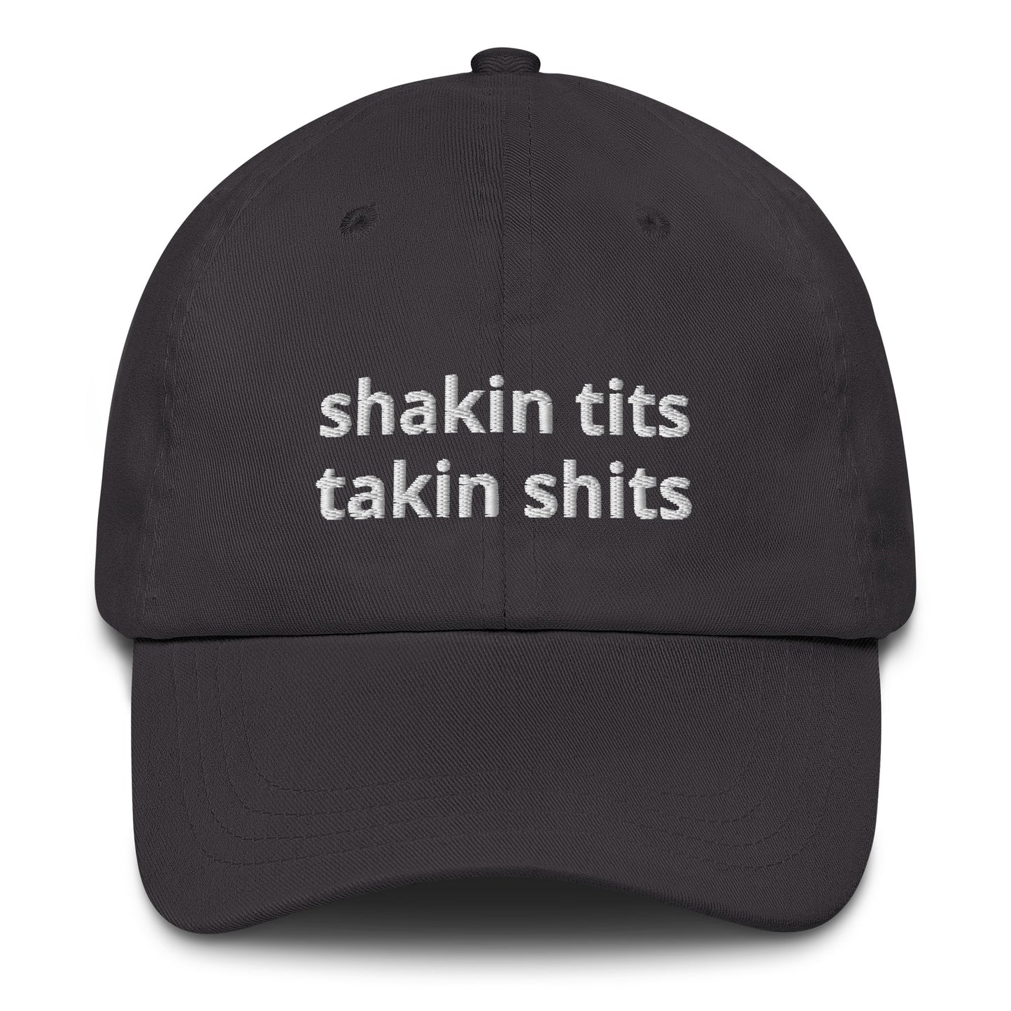 Shakin Tits and Takin Shits Baseball Hat