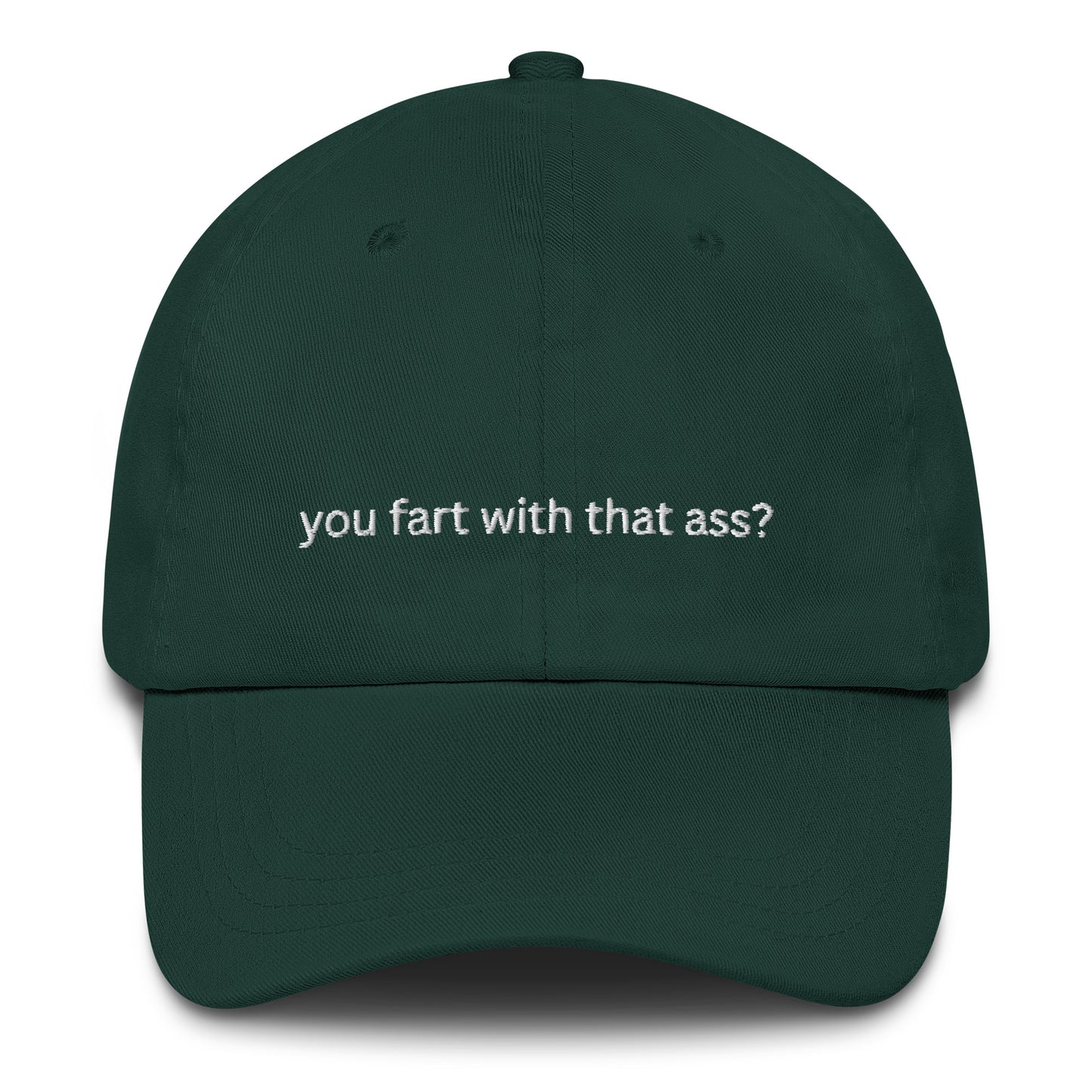 You Fart with that Ass? Dad Hat