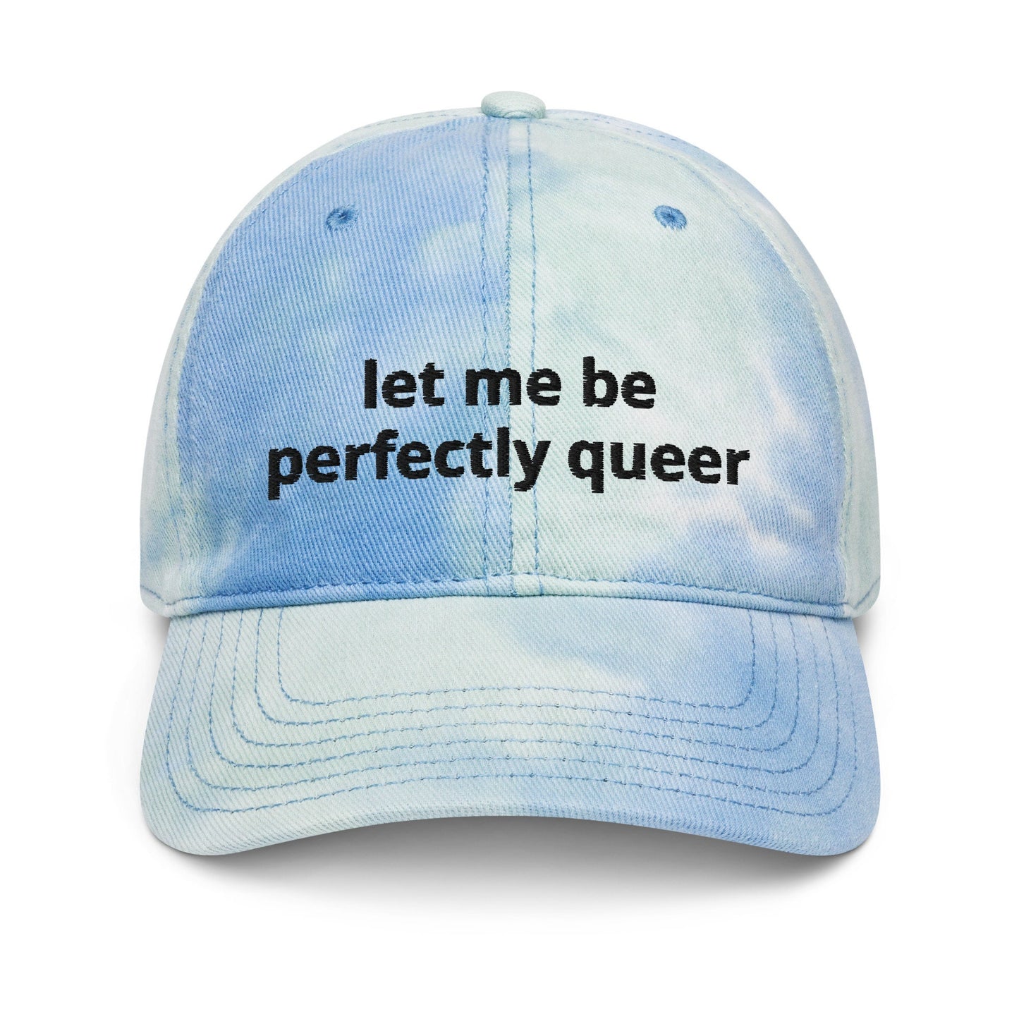 Let Me Be Perfectly Queer Pride Celebration Hat Tie Dye