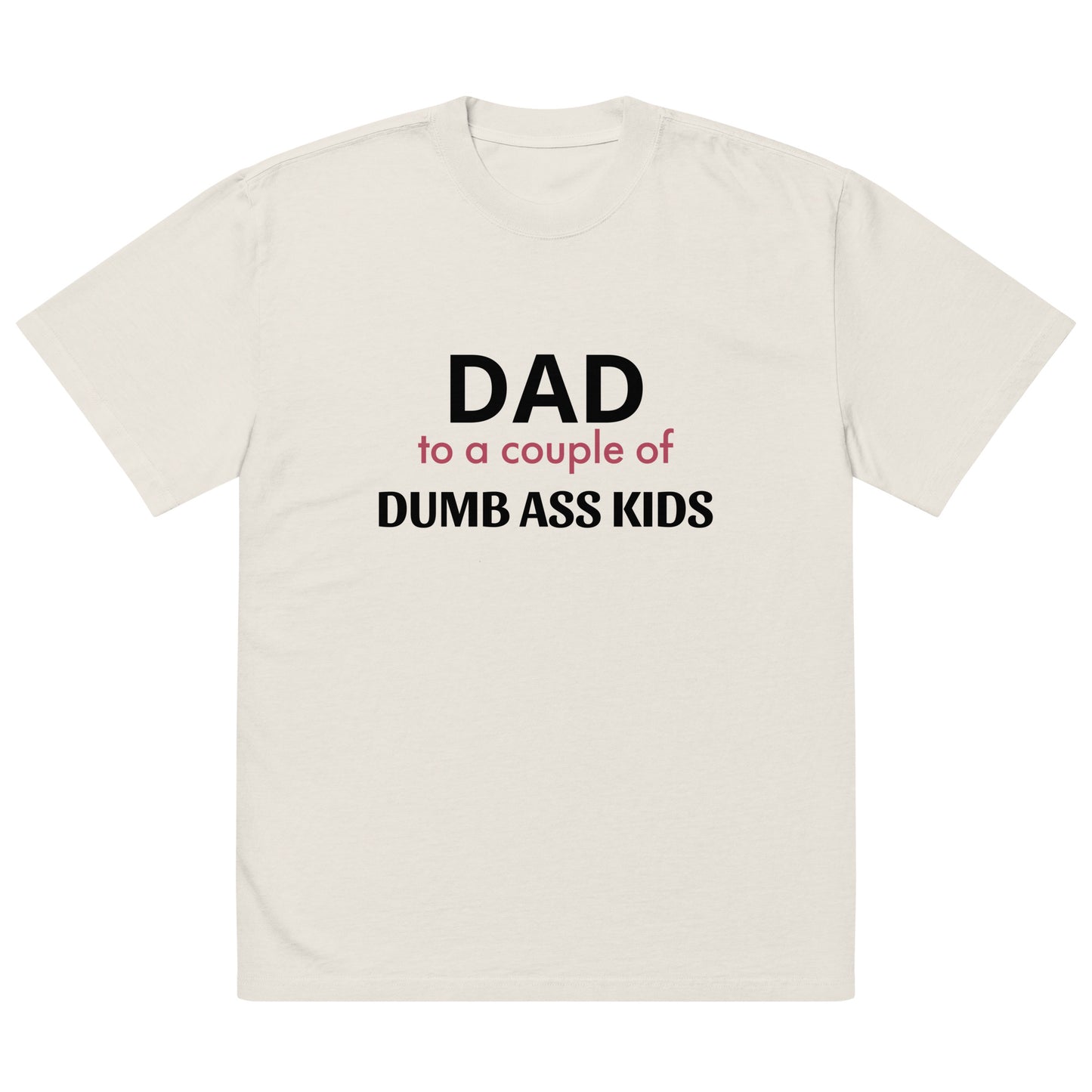 Dad to a Couple of Dumbass Kids Funny Fathers Tshirt