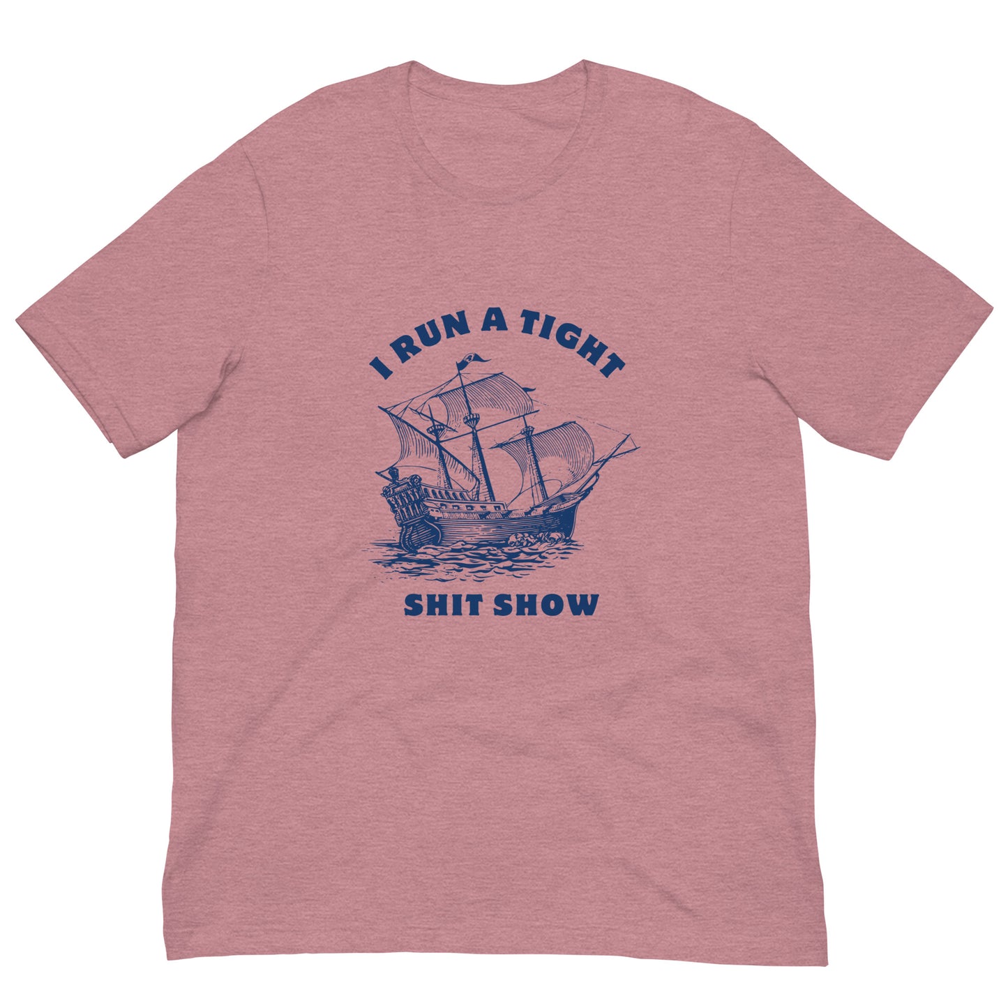 I Run a Tight Shit Show Funny Shirt for Men and Women