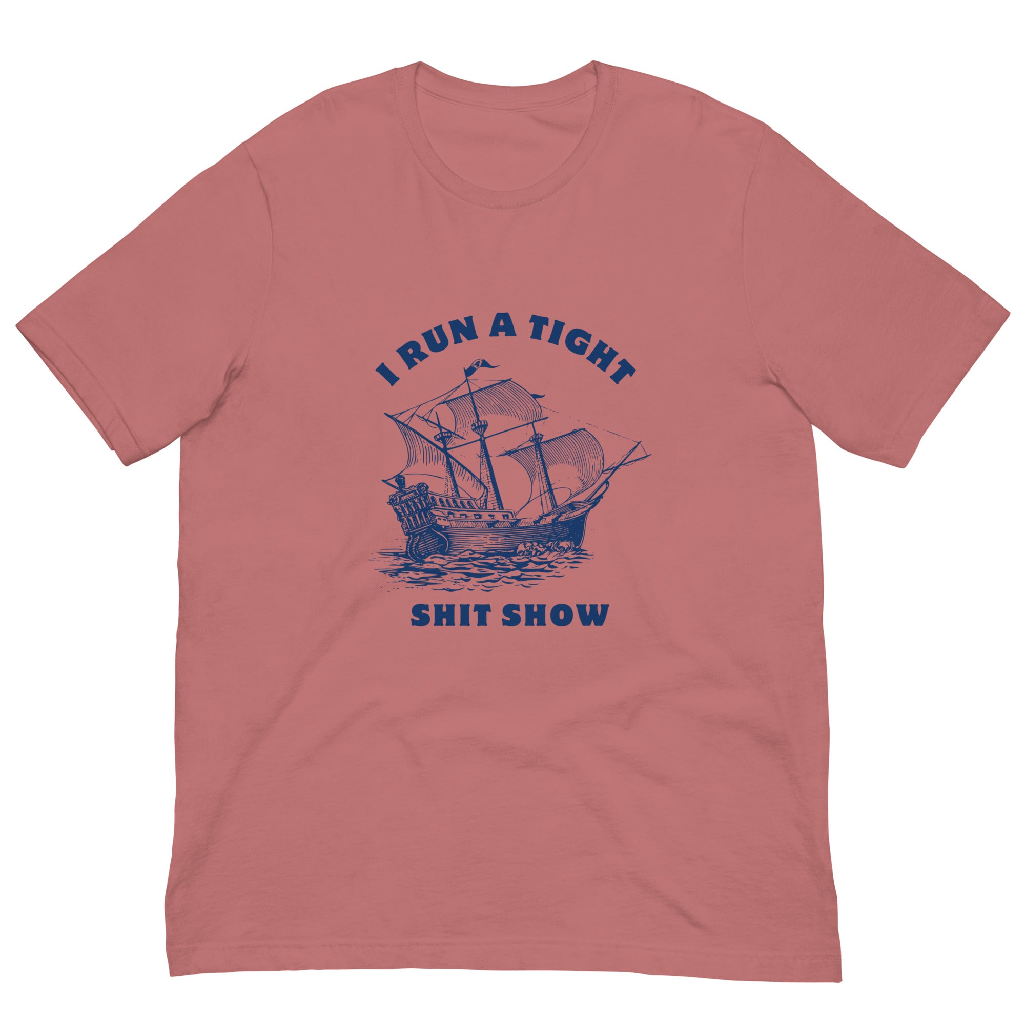 I Run a Tight Shit Show Funny Shirt for Men and Women