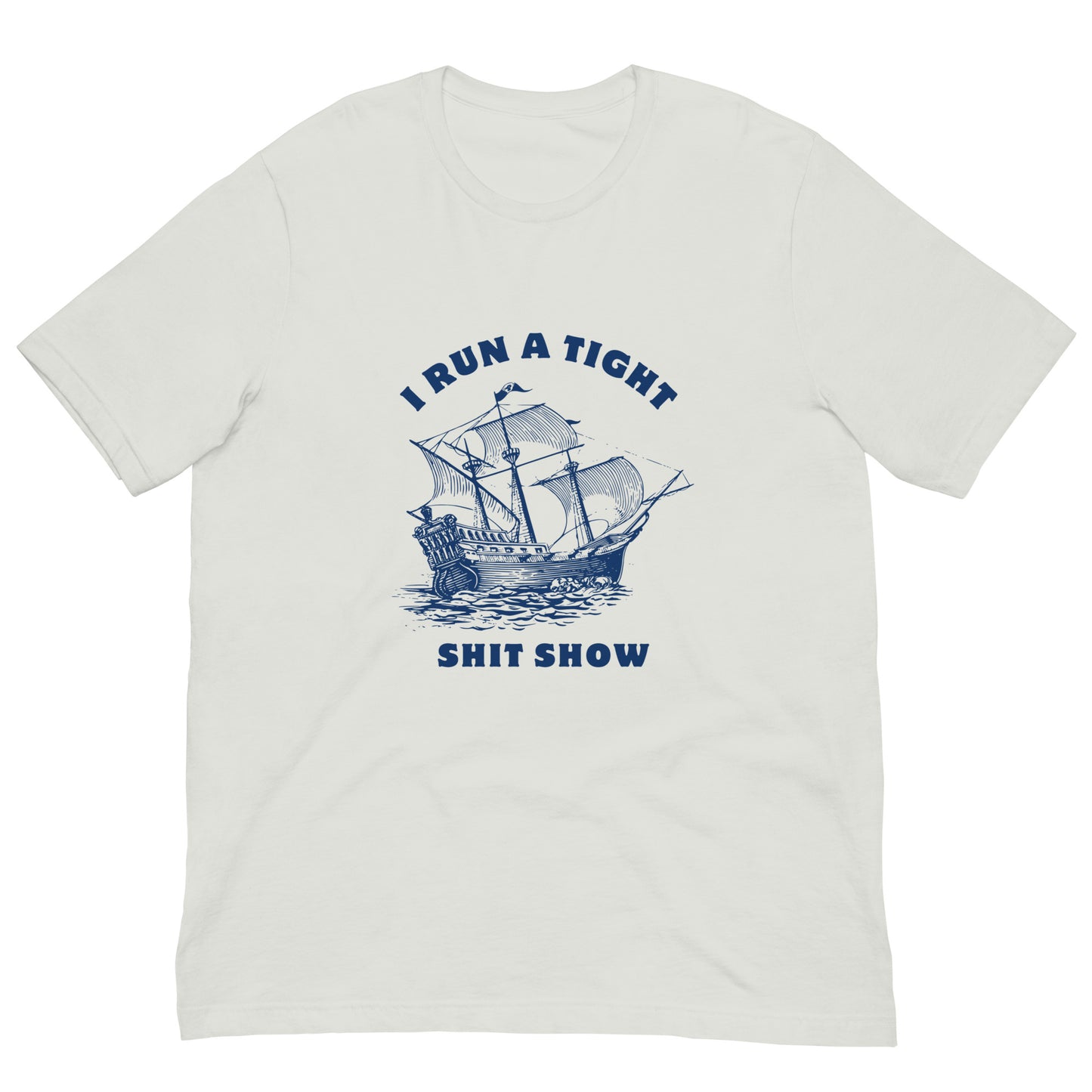 I Run a Tight Shit Show Funny Shirt for Men and Women